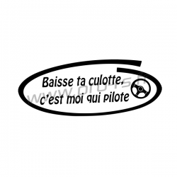 Sticker Baisse ta culotte, c'est moi qui pilote