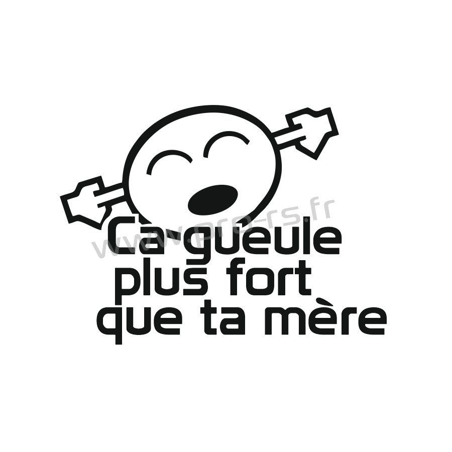 Ca Gueule Plus Fort Que Ta Mere Sticker Ca gueule plus fort que ta mère - Pro-RS